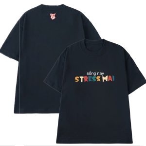 Áo thun Nam, Nữ form oversize - sống nay Stress Mai